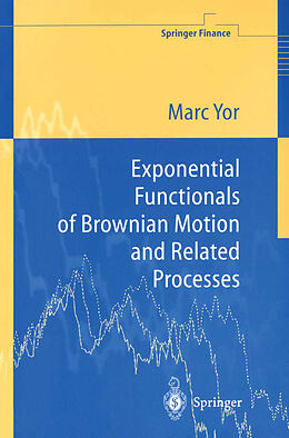 Kartonierter Einband Exponential Functionals of Brownian Motion and Related Processes von Marc Yor