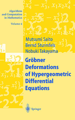 Livre Relié Gröbner Deformations of Hypergeometric Differential Equations de Mutsumi Saito, Bernd Sturmfels, Nobuki Takayama