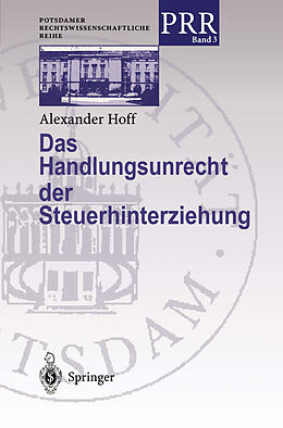 Kartonierter Einband Das Handlungsunrecht der Steuerhinterziehung von Alexander Hoff