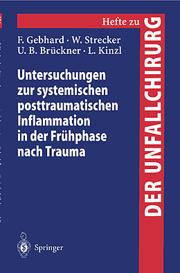 Kartonierter Einband Untersuchungen zur systemischen posttraumatischen Inflammation in der Frühphase nach Trauma von F. Gebhard, W. Strecker, U.B. Brückner