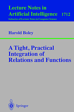 Kartonierter Einband A Tight, Practical Integration of Relations and Functions von Harold Boley