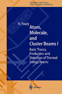 Livre Relié Atom, Molecule, and Cluster Beams I de Hans Pauly