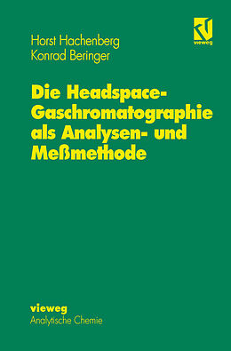 Fester Einband Die Headspace-Gaschromatographie als Analysen- und Meßmethode von Horst Hachenberg, Konrad Beringer