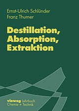 Kartonierter Einband Destillation, Absorption, Extraktion von Ernst-Ulrich Schlünder, Franz Thurner