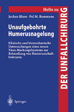 Kartonierter Einband Unaufgebohrte Humerusnagelung von Jochen Blum, Pol M. Rommens
