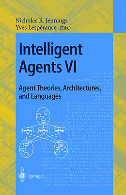 Kartonierter Einband Intelligent Agents VI. Agent Theories, Architectures, and Languages von 