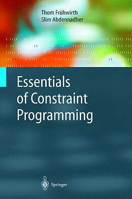 Livre Relié Essentials of Constraint Programming de Slim Abdennadher, Thom Frühwirth