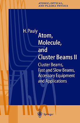 Livre Relié Atom, Molecule, and Cluster Beams II de Hans Pauly