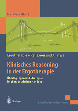 Kartonierter Einband Klinisches Reasoning in der Ergotherapie von Maria Feiler