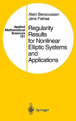 Fester Einband Regularity Results for Nonlinear Elliptic Systems and Applications von Jens Frehse, Alain Bensoussan