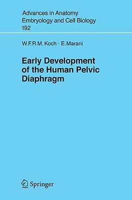 E-Book (pdf) Early Development of the Human Pelvic Diaphragm von Wijnand F. R. M. Koch, Enrico Marani