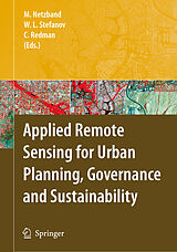 E-Book (pdf) Applied Remote Sensing for Urban Planning, Governance and Sustainability von Maik Netzband, William L. Stefanov, Charles Redman