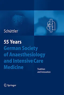 E-Book (pdf) 55th Anniversary of the German Society for Anaesthesiology and Intensive Care von Jürgen Schüttler