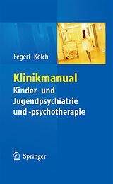 E-Book (pdf) Klinikmanual Kinder- und Jugendpsychiatrie und -psychotherapie von Jörg M. Fegert, Michael Kölch