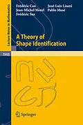 E-Book (pdf) A Theory of Shape Identification von Frédéric Cao, José-Luis Lisani, Jean-Michel Morel
