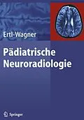 E-Book (pdf) Pädiatrische Neuroradiologie von Birgit Ertl-Wagner