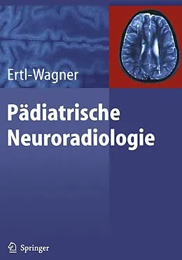 E-Book (pdf) Pädiatrische Neuroradiologie von Birgit Ertl-Wagner