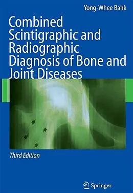 E-Book (pdf) Combined Scintigraphic and Radiographic Diagnosis of Bone and Joint Diseases von Yong-Whee Bahk