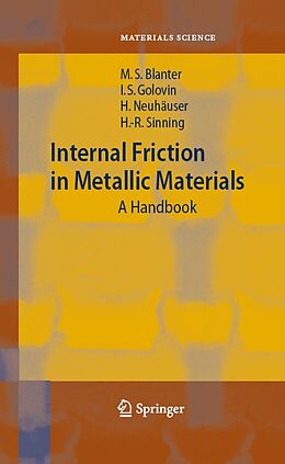 E-Book (pdf) Internal Friction in Metallic Materials von Mikhail S. Blanter, Igor S. Golovin, Hartmut Neuhäuser