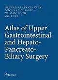 E-Book (pdf) Atlas of Upper Gastrointestinal and Hepato-Pancreato-Biliary Surgery von Pierre-Alain Clavien, Michael G. Sarr, Yuman Fong