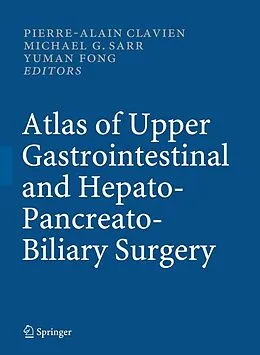 E-Book (pdf) Atlas of Upper Gastrointestinal and Hepato-Pancreato-Biliary Surgery von Pierre-Alain Clavien, Michael G. Sarr, Yuman Fong