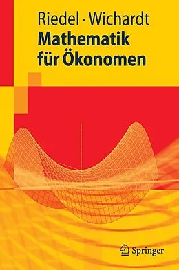 E-Book (pdf) Mathematik für Ökonomen von Frank Riedel, Philipp C. Wichardt