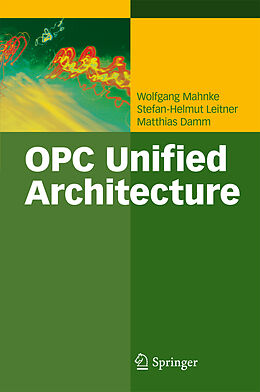Livre Relié OPC Unified Architecture de Wolfgang Mahnke, Stefan-Helmut Leitner, Matthias Damm