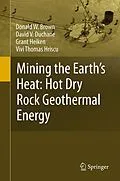E-Book (pdf) Mining the Earth's Heat: Hot Dry Rock Geothermal Energy von Donald W. Brown, David V. Duchane, Grant Heiken