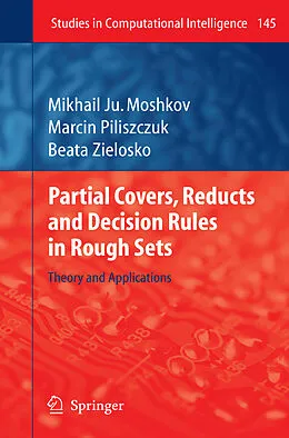 E-Book (pdf) Partial Covers, Reducts and Decision Rules in Rough Sets von Mikhail Ju. Moshkov, Marcin Piliszczuk, Beata Zielosko