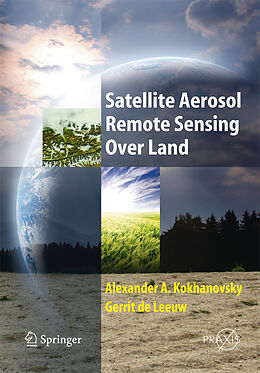 Livre Relié Satellite Aerosol Remote Sensing Over Land de Gerrit De Leeuw, Alexander A. Kokhanovsky