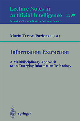 E-Book (pdf) Information Extraction: A Multidisciplinary Approach to an Emerging Information Technology von 
