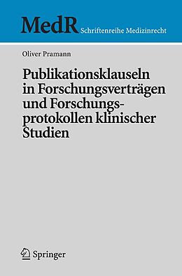 E-Book (pdf) Publikationsklauseln in Forschungsverträgen und Forschungsprotokollen klinischer Studien von Oliver Pramann