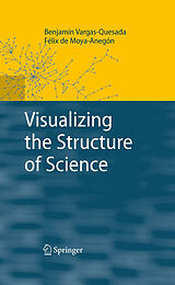 eBook (pdf) Visualizing the Structure of Science de Benjamín Vargas-Quesada, Félix de Moya-Anegón