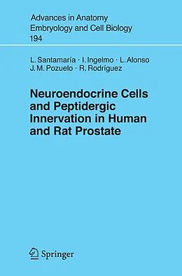 E-Book (pdf) Neuroendocrine Cells and Peptidergic Innervation in Human and Rat Prostrate von Luis Santamaria, Ildefonso Ingelmo, Lucía Alonso