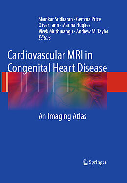 E-Book (pdf) Cardiovascular MRI in Congenital Heart Disease von Shankar Sridharan, Gemma Price, Oliver Tann