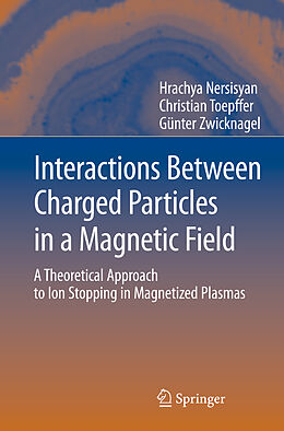 Livre Relié Interactions Between Charged Particles in a Magnetic Field de Institute Radiophysics, Christian Toepffer, Günter Zwicknagel