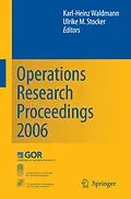 E-Book (pdf) Operations Research Proceedings 2006 von Karl-Heinz Waldmann, Ulrike M. Stocker