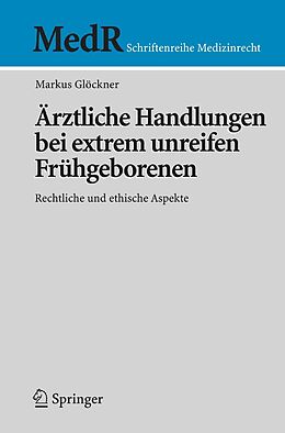 E-Book (pdf) Ärztliche Handlungen bei extrem unreifen Frühgeborenen von Markus Glöckner
