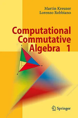 E-Book (pdf) Computational Commutative Algebra 1 von Martin Kreuzer, Lorenzo Robbiano