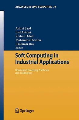 E-Book (pdf) Soft Computing in Industrial Applications von Ashraf Saad, Keshav Dahal, Muhammad Sarfraz