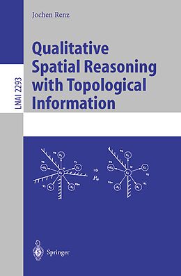 E-Book (pdf) Qualitative Spatial Reasoning with Topological Information von Jochen Renz