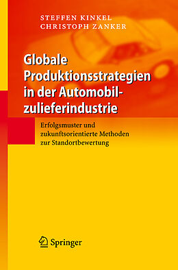 Fester Einband Globale Produktionsstrategien in der Automobilzulieferindustrie von Steffen Kinkel, Christoph Zanker
