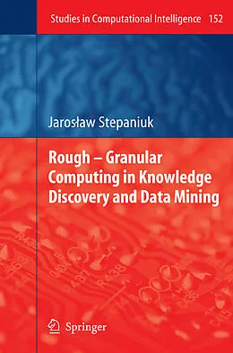 E-Book (pdf) Rough - Granular Computing in Knowledge Discovery and Data Mining von J. Stepaniuk