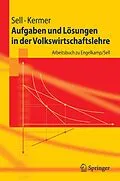 E-Book (pdf) Aufgaben und Lösungen in der Volkswirtschaftslehre von Friedrich L. Sell, Silvio Kermer