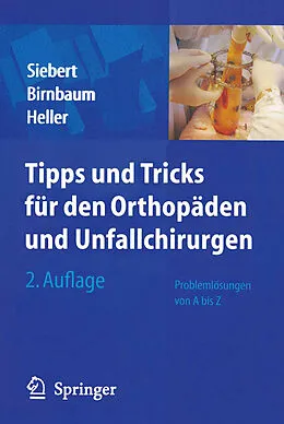 E-Book (pdf) Tipps &amp; Tricks für den Orthopäden und Unfallchirurgen von Christian Helge Siebert, Klaus Birnbaum, Karl-Dieter Heller