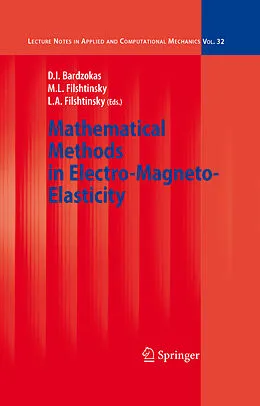 E-Book (pdf) Mathematical Methods in Electro-Magneto-Elasticity von Demosthenis I. Bardzokas, Michael L. Filshtinsky, Leonid A. Filshtinsky