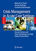 E-Book (pdf) Crisis Management in Acute Care Settings von Michael St. Pierre, Gesine Hofinger, Cornelius Buerschaper