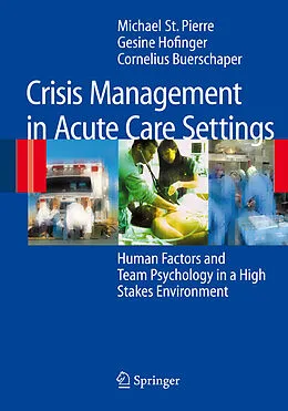 E-Book (pdf) Crisis Management in Acute Care Settings von Michael St. Pierre, Gesine Hofinger, Cornelius Buerschaper