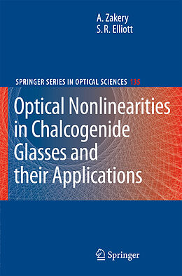 Livre Relié Optical Nonlinearities in Chalcogenide Glasses and their Applications de S. R. Elliott, A. Zakery