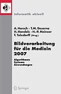E-Book (pdf) Bildverarbeitung für die Medizin 2007 von Alexander Horsch, Thomas M. Deserno, Heinz Handels
